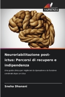 Neuroriabilitazione post-ictus: Percorsi di recupero e indipendenza (Italian Edition) 6208499453 Book Cover