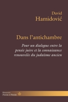Dans l'antichambre: Pour un dialogue entre la pensée juive et la connaissance renouvelée du judaïsme ancien (HR.PANIM EL PAN) (French Edition) B09Q69XP43 Book Cover