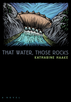 That Water, Those Rocks (Western Literature Series) 0874175305 Book Cover