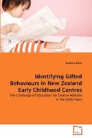 Identifying Gifted Behaviours in New Zealand Early Childhood Centres: The Challenge of Education for Diverse Abilities in the Early Years 3639367804 Book Cover