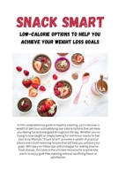 Snack Smart: Low-Calorie Options to Help You Achieve Your Weight Loss Goals B0BW344X6Y Book Cover
