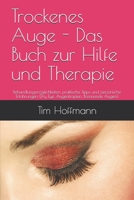 Trockenes Auge - Das Buch zur Hilfe und Therapie: Behandlungsmöglichkeiten, praktische Tipps und persönliche Erfahrungen (Dry Eye, Augentropfen, Brennende Augen) B099C2ZLJL Book Cover