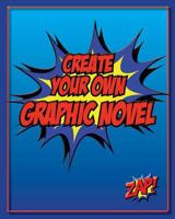 Create Your Own Graphic Novel: How to Write a Graphic Novel and Blank Graphic Novel Templates 1717301363 Book Cover