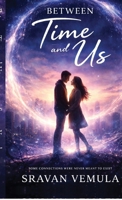 Between Time and Us: Some Connections were Never Meant to Exist B0GWK91JX5 Book Cover