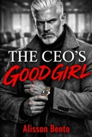The CEO's Good Girl: A Billionaire Age Gap Dark Romance (Billionaires & Tycoons) B0GFF41JFX Book Cover