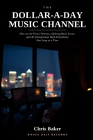 The Dollar-A-Day Music Channel: How an Air Force Veteran, Lifelong Music Lover, and AI Entrepreneur Built PulseNexis One Song at a Time B0H4DZ4YJ8 Book Cover