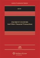 Payment Systems And Other Financial Transactions: Cases, Materials, And Problems 0735576475 Book Cover