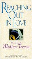 Mother Teresa's reaching out in love: Stories told by Mother Teresa 082641219X Book Cover