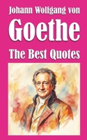 Johann Wolfgang von Goethe: The Best Quotes B0GLH4D1P5 Book Cover