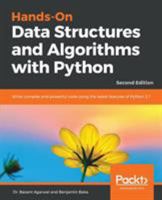 Hands-On Data Structures and Algorithms with Python: Write complex and powerful code using the latest features of Python 3.7, 2nd Edition 1788995570 Book Cover