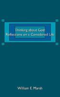 Thinking about God: Reflections on a Considered Life 1425985939 Book Cover