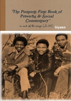 The Pioneers: First Book of Proverbs and Social Commentary in and of the Songs 1365342697 Book Cover