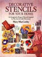 Decorative Stencils for Your Home: An Imaginative Range of Stencils Inspired by the Arts & Crafts Movement 0891347674 Book Cover