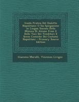Guida Pratica del Dialetto Napolitano: O Sia Spiegazione in Lingua Toscana Della Mimica Di Alcune Frasi E Delle Voci Dei Venditori E Scene Comiche Dei 1289391963 Book Cover