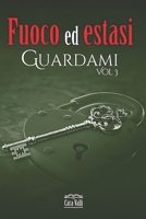 Fuoco ed estasi: Guardami B083XRCCPF Book Cover
