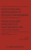 Production and Neutralization of Negative Ions and Beams: Eighth International Symposium/Production and Application of Light Negative Ions: Seventh European ... A Joint Meeting (AIP Conference Proceed 1563967375 Book Cover