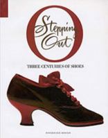 Stepping Out: Three Centuries of Shoes 1863170650 Book Cover