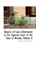 Reports of Cases Determined in the Supreme Court of the State of Nevada, Volume X 0559560397 Book Cover