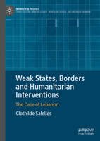 Weak States, Borders and Humanitarian Interventions: The Case of Lebanon (Mobility & Politics) 3031922689 Book Cover