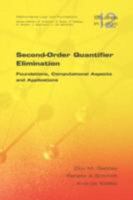 Second Order Quantifier Elimination: Foundations, Computational Aspects and Applications (Studies in Logic: Mathematical Logic and Foundations) 1904987567 Book Cover