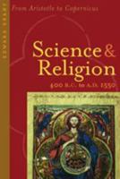 Science and Religion, 400 B.C. to A.D. 1550: From Aristotle to Copernicus 0313328587 Book Cover