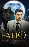 The Alpha Billionaire's Mate: Fated 1087935148 Book Cover