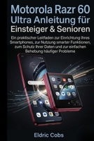 Motorola Razr 60 Ultra Anleitung für Einsteiger & Senioren: Ein praktischer Leitfaden zur Einrichtung Ihres Smartphones, zur Nutzung smarter ... Behebung häufiger Probleme (German Edition) B0GY8H7N2P Book Cover