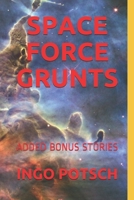 SPACE FORCE GRUNTS: ADDED BONUS STORIES 1699590702 Book Cover