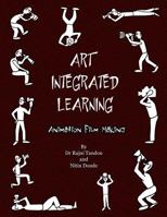 Art Integrated Learning Animation Film Making: Do It Yourself - Make Your Own Animation Films for Teachers and Children 1502464713 Book Cover