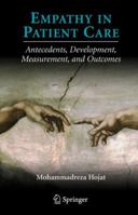 Empathy in Patient Care: Antecedents, Development, Measurement, and Outcomes 1441922156 Book Cover