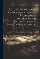 Recueil De Mémoires Et D'observations De Physique, De Météorologie, D'agriculture Et D'histoire Naturelle... 1021311707 Book Cover