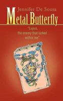 Metal Butterfly: Lupus, the enemy that lurked within me 0595432816 Book Cover