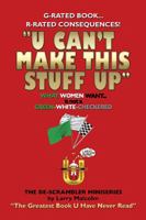 "U Can't Make This Stuff Up": The Greatest Book U Have Never Read 1499037783 Book Cover