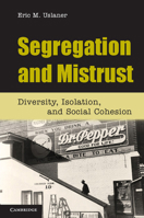 Segregation and Mistrust: Diversity, Isolation, and Social Cohesion 0521151635 Book Cover