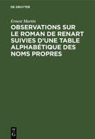Observations Sur Le Roman De Renart Suivies D’une Table Alphabétique Des Noms Propres: Supplément De L’édition Du Roman De Renart (French Edition) 1167481224 Book Cover