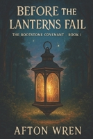 Before the Lanterns Fail B0H6ZDL7P7 Book Cover