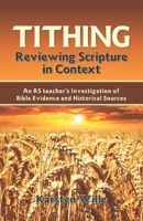 Tithing: Reviewing Scripture in Context: An RS teacher’s Investigation of Bible Evidence and Historical Sources 1913164756 Book Cover