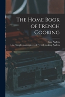 The Home Book of French Cooking 1013779940 Book Cover