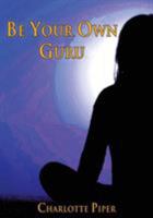 Be Your Own Guru 0692901590 Book Cover