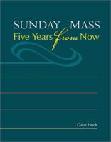 Sunday Mass: Five Years From Now 1568541880 Book Cover