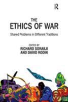 The Ethics Of War: Shared Problems In Different Traditions 0754654494 Book Cover