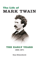 The Life of Mark Twain: The Early Years, 1835-1871 0826221440 Book Cover