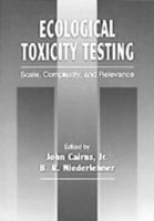 Ecological Toxicity Testing: Scale, Complexity, and Relevance 0873715993 Book Cover