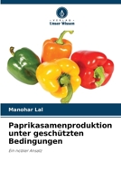 Paprikasamenproduktion unter geschützten Bedingungen: Ein nobler Ansatz (German Edition) 6206810429 Book Cover