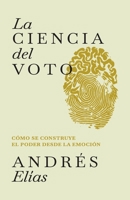 La ciencia del voto: Cómo se construye el poder desde la emoción B0GX7HNVJH Book Cover