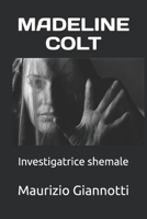 MADELINE COLT: Investigatrice shemale (Italian Edition) B0GXNNMT81 Book Cover