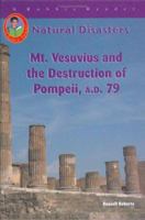 Mt. Vesuvius and the Destruction of Pompeii, A.D. 79 (Natural Disasters) 1584154195 Book Cover