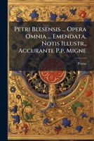 Petri Blesensis ... Opera Omnia ... Emendata, Notis Illustr., Accurante P.P. Migne 1279608277 Book Cover