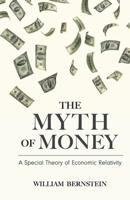 The Myth of Money: A Special Theory of Economic Relativity B087L8S1LN Book Cover