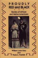 Proudly Red and Black: Stories of African and Native Americans 0689318014 Book Cover